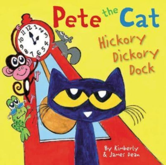 Book cover of: Pete the Cat: Hickory Dickory Dock. By: James Dean