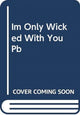 Book cover of: I'm Only Wicked with You. By: Julie Anne Long