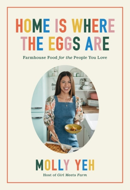 Book cover of: Home Is Where the Eggs Are. By: Molly Yeh