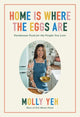Book cover of: Home Is Where the Eggs Are. By: Molly Yeh