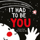 Book cover of: It Had to Be You. By: Loryn Brantz