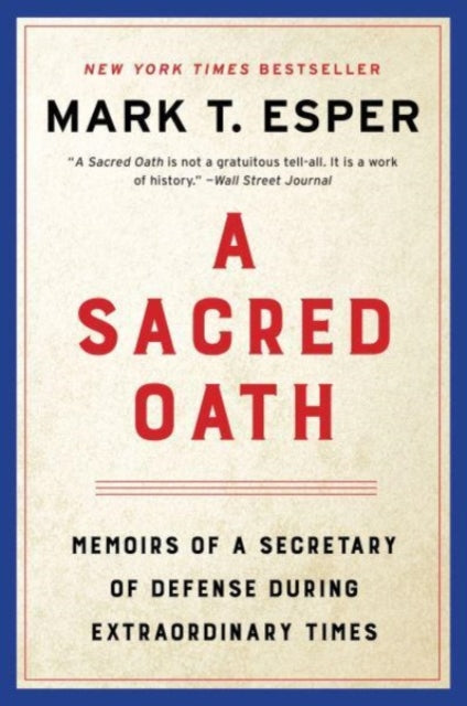 Book cover of: Sacred Oath. By: Mark T. Esper