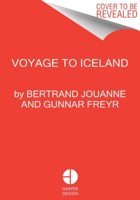 Stunning Iceland, The Hedonist's Guide 9780063211940 Bertrand Jouanne