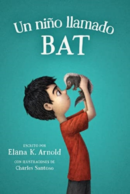 Book cover of: Un nino llamado bat/ A Boy Called Bat. By: Elana K. Arnold