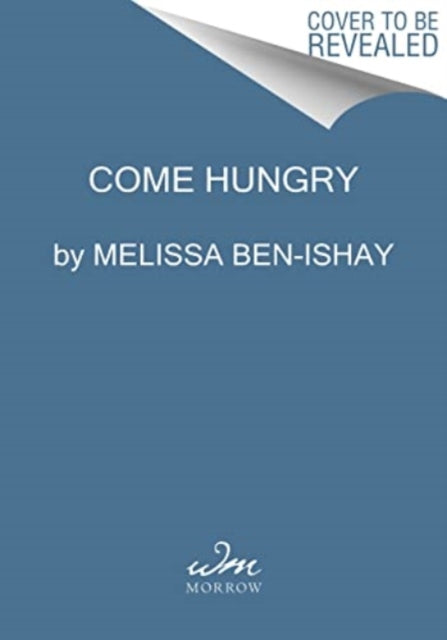 Book cover of: Come Hungry. By: Melissa Ben-Ishay