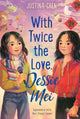Book cover of: With Twice the Love, Dessie Mei. By: Justina Chen