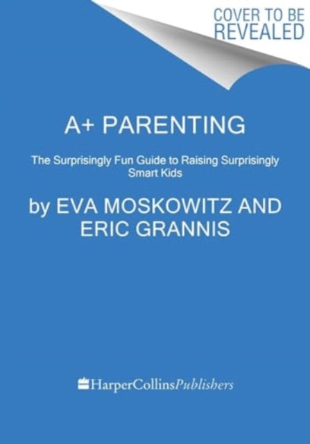 Book cover of: A+ Parenting. By: Eva Moskowitz
