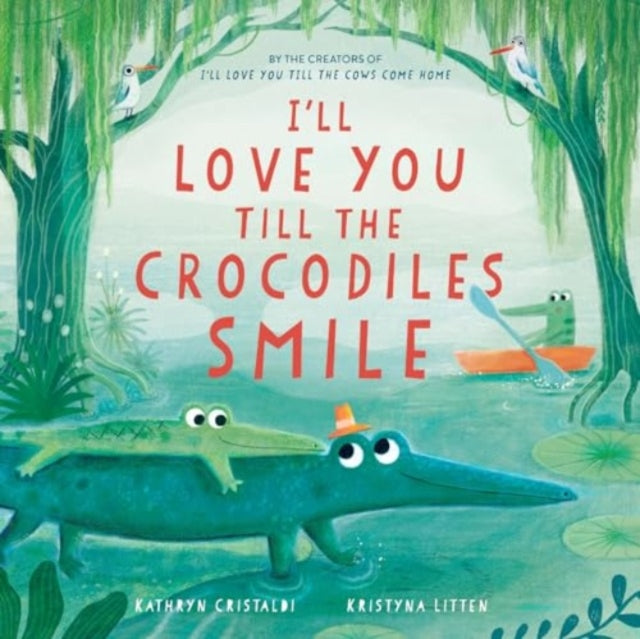 Book cover of: I’ll Love You Till the Crocodiles Smile. By: CRISTALDI  KATHRYN