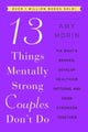 Book cover of: 13 Things Mentally Strong Couples Don't Do. By: Amy Morin
