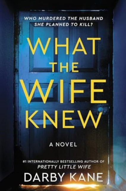 Book cover of: What the Wife Knew. By: Darby Kane