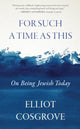 Book cover of: For Such a Time as This. By: Elliot Cosgrove