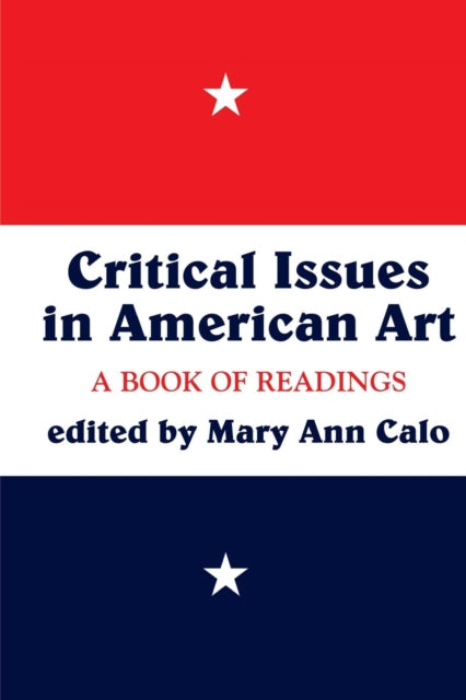 Book cover of: Critical Issues In American Art. By: Mary A. Calo
