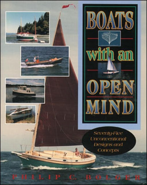 Book cover of: Boats with an Open Mind: Seventy-Five Unconventional Designs and Concepts