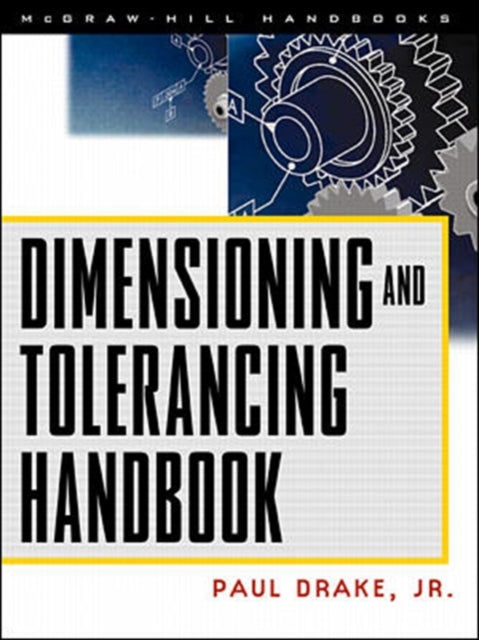 Book cover of: Dimensioning and Tolerancing Handbook. By: Paul J. Drake