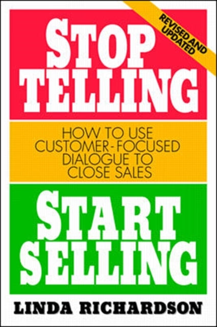 Book cover of: Stop Telling, Start Selling: How to Use Customer-Focused Dialogue to Close Sales