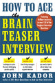 Book cover of: How to Ace the Brainteaser Interview. By: John Kador