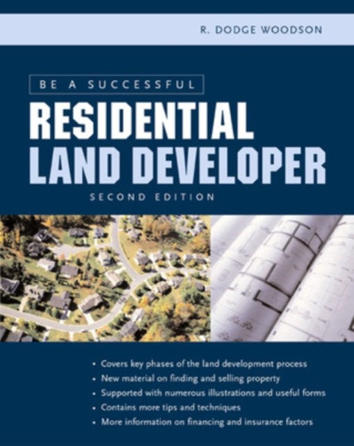 Book cover of: Be a Successful Residential Land Developer. By: R. Dodge Woodson