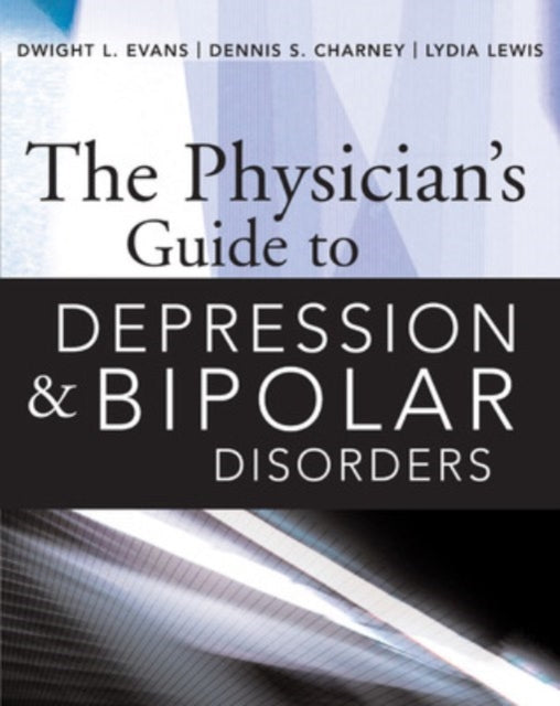 Book cover of: Physician’s Guide to Depression and Bipolar Disorders. By: Dwight L. Evans