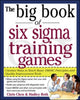 Book cover of: Big Book of Six Sigma Training Games: Proven Ways to Teach Basic DMAIC Principles and Quality Improvement Tools