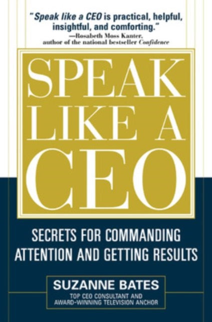 Book cover of: Speak Like a CEO: Secrets for Commanding Attention and Getting Results. By: Suzanne Bates