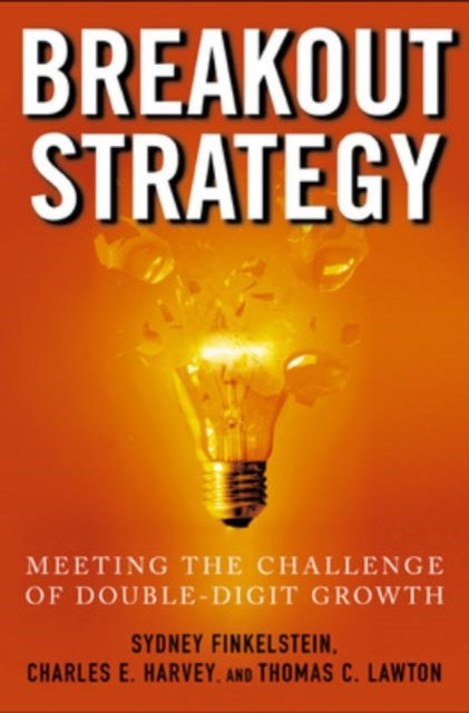 Book cover of: Breakout Strategy: Meeting the Challenge of Double-Digit Growth. By: Sydney Finkelstein