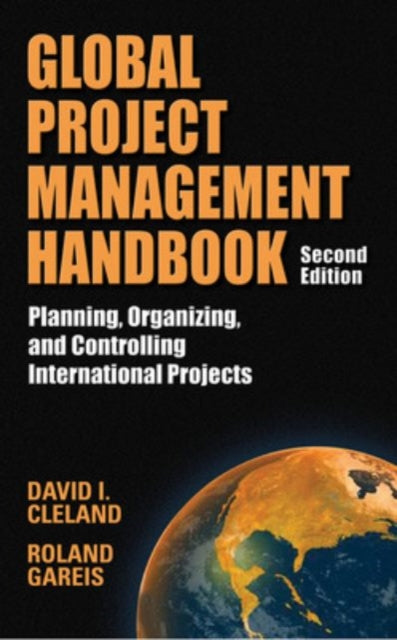 Book cover of: Global Project Management Handbook: Planning, Organizing and Controlling International Projects, Second Edition. By: David L. Cleland