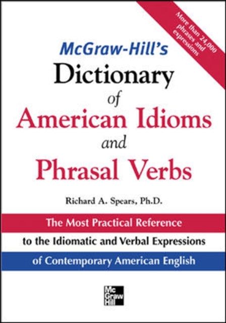 Book cover of: McGraw-Hill's Dictionary of American Idoms and Phrasal Verbs. By: Richard A. Spears