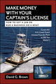 Book cover of: Make Money With Your Captain's License. By: David G. Brown