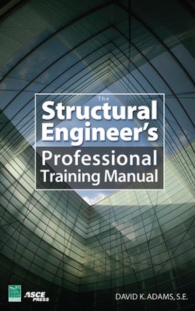 Book cover of: Structural Engineer’s Professional Training Manual. By: Dave K. Adams