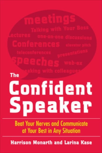 Book cover of: Confident Speaker: Beat Your Nerves and Communicate at Your Best in Any Situation. By: Harrison Monarth