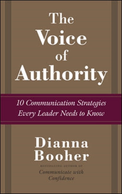 Book cover of: Voice of Authority: 10 Communication Strategies Every Leader Needs to Know. By: Dianna Booher