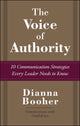 Book cover of: Voice of Authority: 10 Communication Strategies Every Leader Needs to Know. By: Dianna Booher
