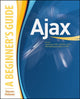 Book cover of: Ajax : A Beginner's Guide. By: Chris Schalk, Steven Holzner