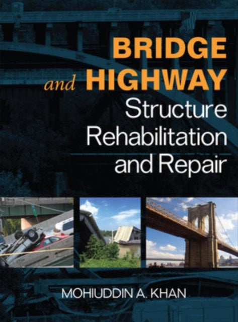 Book cover of: Bridge and Highway Structure Rehabilitation and Repair. By: Mohiuddin A. Khan