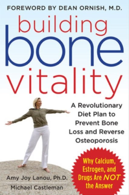 Book cover of: Building Bone Vitality: A Revolutionary Diet Plan to Prevent Bone Loss and Reverse Osteoporosis--Without Dairy Foods, Calcium, Estrogen, or Drugs