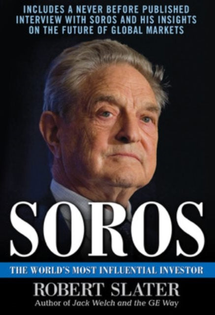 Book cover of: Soros: The Life, Ideas, and Impact of the World's Most Influential Investor. By: Robert Slater