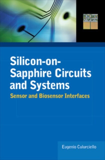 Book cover of: Silicon-on-Sapphire Circuits and Systems. By: Eugenio Culurciello