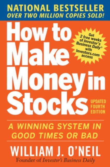 How to Make Money in Stocks:  A Winning System in Good Times and Bad, Fourth Edition 9780071614139 William J. O'Neil