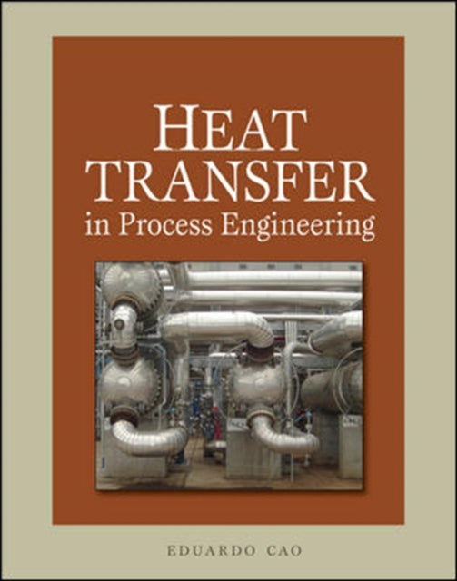 Book cover of: Heat Transfer in Process Engineering. By: Eduardo Cao
