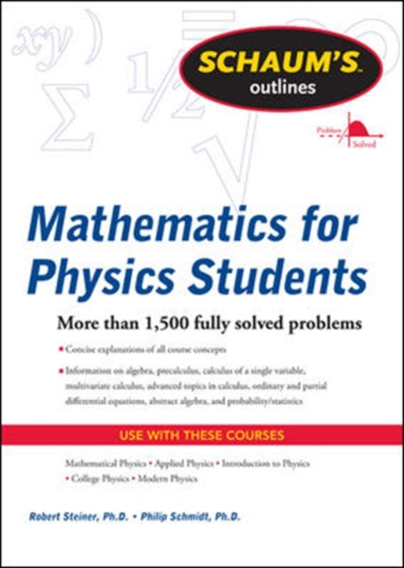 Book cover of: Schaum's Outline of Mathematics for Physics Students. By: Robert Steiner