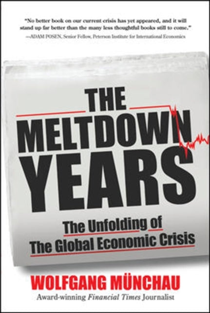 Book cover of: Meltdown Years: The Unfolding of the Global Economic Crisis. By: Wolfgang Münchau