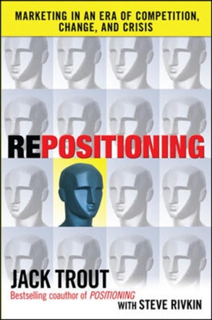 Book cover of: REPOSITIONING:  Marketing in an Era of Competition, Change and Crisis. By: Jack Trout