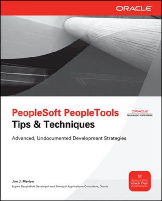 Book cover of: PeopleSoft PeopleTools Tips & Techniques. By: Jim J. Marion