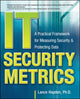 Book cover of: IT Security Metrics: A Practical Framework for Measuring Security & Protecting Data. By: Lance Hayden