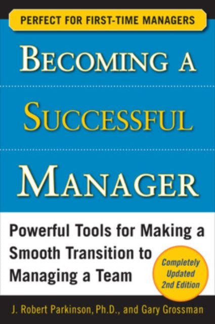 Book cover of: Becoming a Successful Manager, Second Edition. By: J. Robert Parkinson