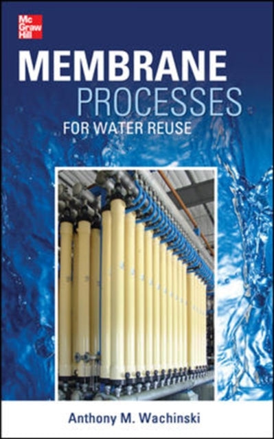 Book cover of: Membrane Processes for Water Reuse. By: Anthony M. Wachinski