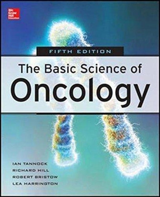 Book cover of: Basic Science of Oncology, Fifth Edition (Int'l Ed). By: TANNOCK