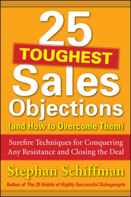 Book cover of: 25 Toughest Sales Objections-and How to Overcome Them. By: Stephan Schiffman