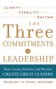 Book cover of: Three Commitments of Leadership:  How Clarity, Stability, and Rhythm Create Great Leaders. By: Tom Endersbe