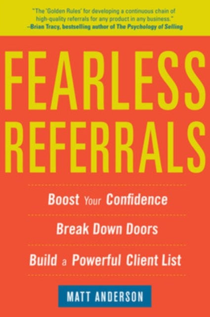 Book cover of: Fearless Referrals: Boost Your Confidence, Break Down Doors, and Build a Powerful Client List. By: Matt Anderson